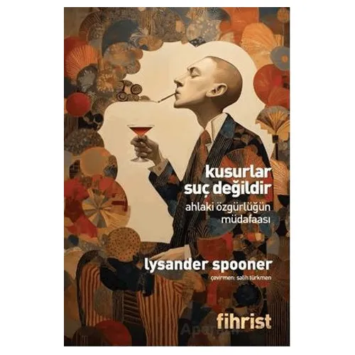 Kusurlar Suç Değildir Ahlaki Özgürlüğün Müdafaası - Lysander Spooner - Fihrist Kitap
