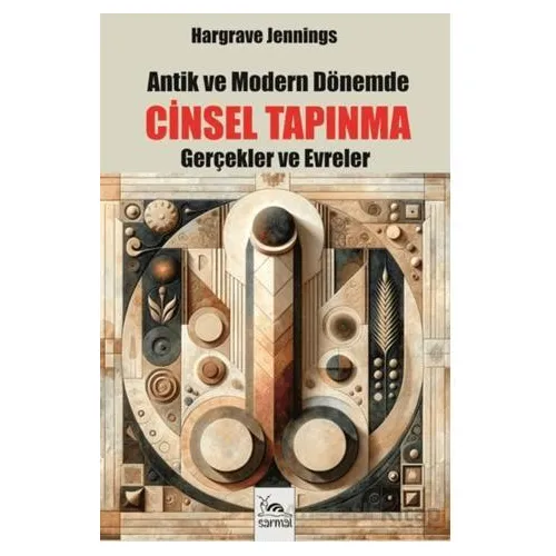 Antik ve Modern Dönemde Cinsel Tapınma - Hargrave Jennings - Sarmal Kitabevi