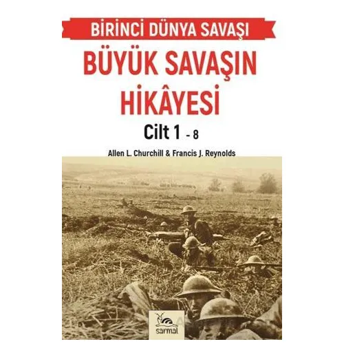 Büyük Savaşın Hikayesi Cilt 1 - Francis J. Reynolds - Sarmal Kitabevi