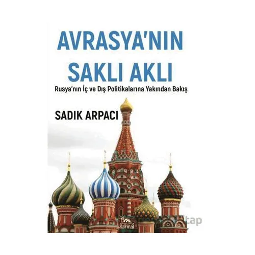 Avrasyanın Saklı Aklı - Sadık Arpacı - Sarmal Kitabevi