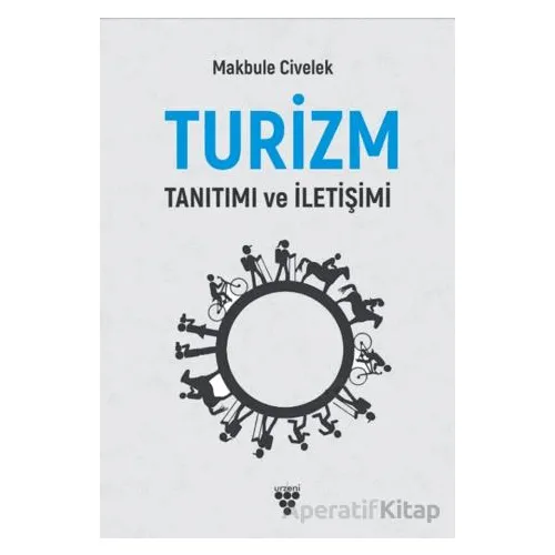 Turizm İletişimi ve Tanıtımı - Makbule Civelek - Sarmal Kitabevi