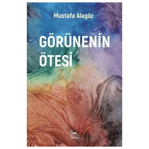 Görünenin Ötesi - Mustafa Alagöz - Sarmal Kitabevi