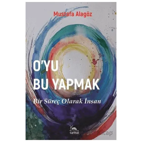 O’yu Bu Yapmak - Mustafa Alagöz - Sarmal Kitabevi