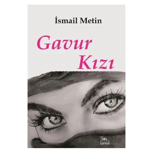 Gavur Kızı - İsmail Metin - Sarmal Kitabevi