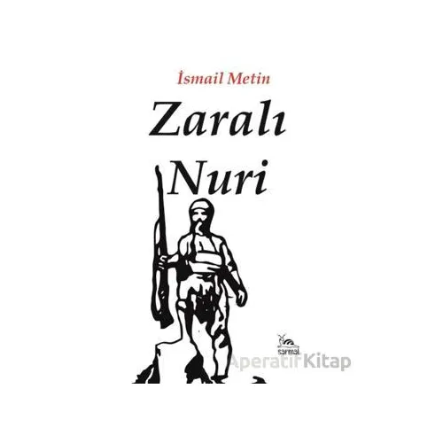 Zaralı Nuri - İsmail Metin - Sarmal Kitabevi