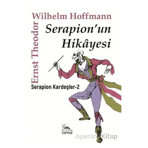 Serapionun Hikayesi - Ernst Theodor Wilhelm Hoffmann - Sarmal Kitabevi