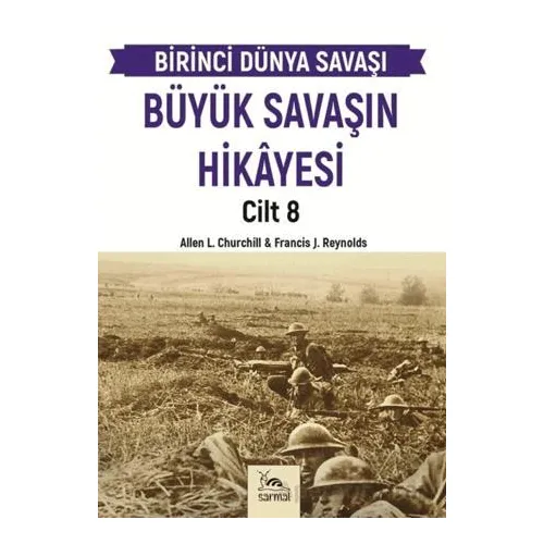 Büyük Savaşın Hikayesi Cilt 8 - Francis J. Reynolds - Sarmal Kitabevi