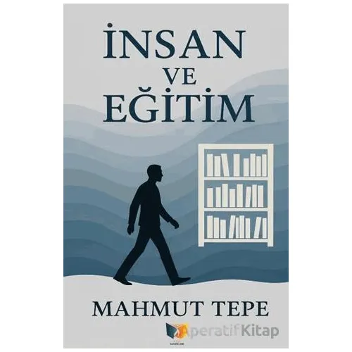 İnsan ve Eğitim - Mahmut Tepe - Ateş Yayınları