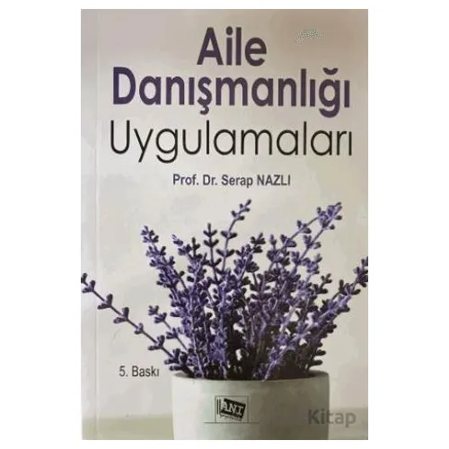 Aile Danışmanlığı Uygulamaları - Serap Nazlı - Anı Yayıncılık