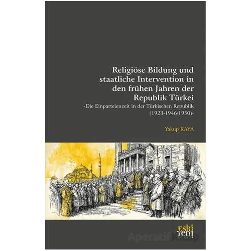 Religiöse Bildung und staatliche Intervention In den Fru¨hen Jahren der Republik Tu¨rkei