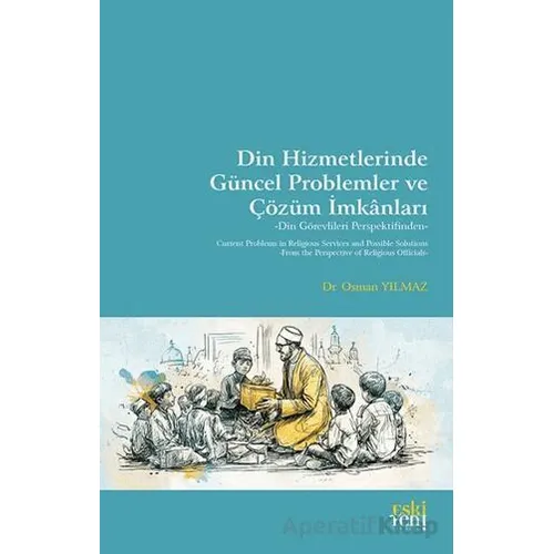 Din Hizmetlerinde Gu¨ncel Problemler ve Çözu¨m İmkanları - Osman Yılmaz - Eski Yeni Yayınları
