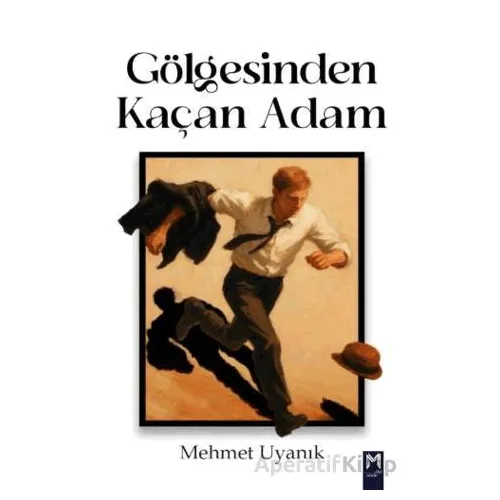 Gölgesinden Kaçan Adam - Mehmet Uyanık - Memento Mori