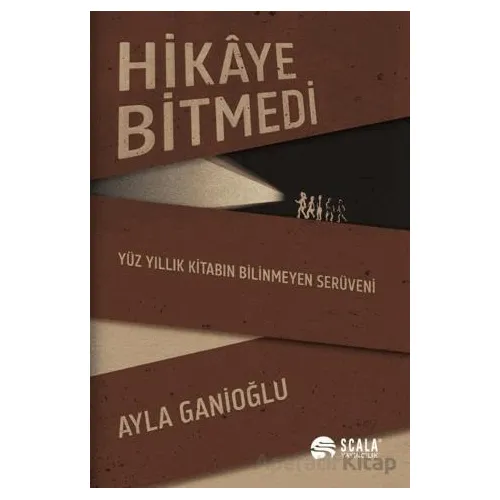 Hikaye Bitmedi - Ayla Ganioğlu - Scala Yayıncılık