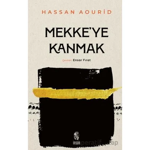 Mekkeye Kanmak - Hassan Aourid - İnsan Yayınları