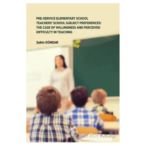 Pre-Service Elementary School Teachers School Subject Preferences: The Case Of Willingness And Perce