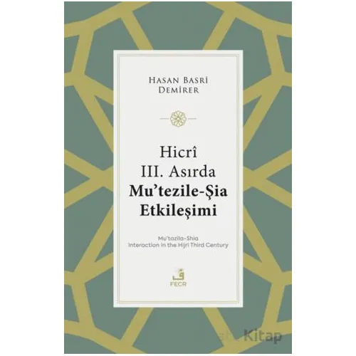 Hicri III. Asırda Mu’tezile-Şia Etkileşimi - Hasan Basri Demirer - Fecr Yayınları