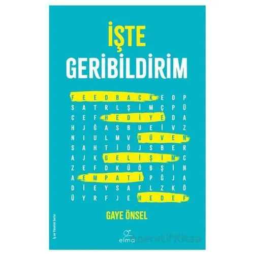 İşte Geribildirim - Gaye Önsel - ELMA Yayınevi
