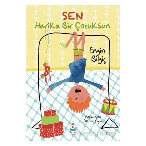 Sen Harika Bir Çocuksun - Engin Bilgiç - Luna Çocuk Yayınları