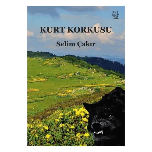Kurt Korkusu - Selim Çakır - Luna Yayınları
