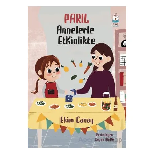 Parıl Annelerle Etkinlikte - Ekim Canay - Luna Çocuk Yayınları