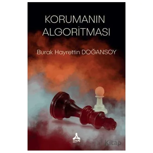 Korumanın Algoritması - Burak Hayrettin Doğansoy - Sonçağ Yayınları