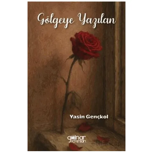 Gölgeye Yazılan - Yasin Gençkol - Gülnar Yayınları