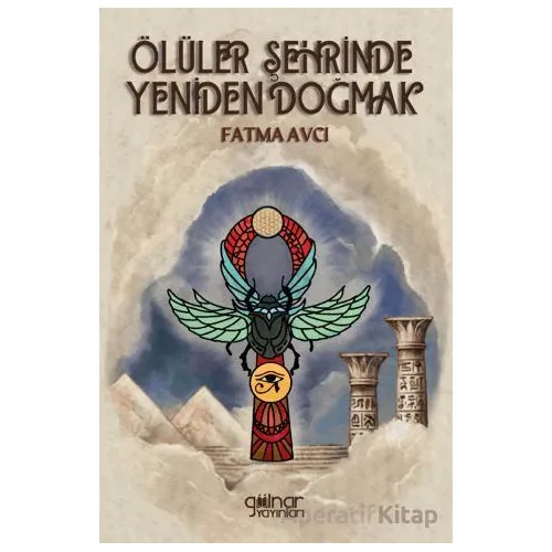 Ölüler Şehrinde Yeniden Doğmak - Fatma Avcı - Gülnar Yayınları