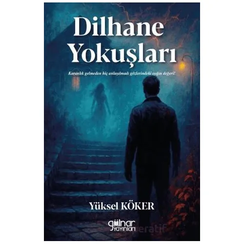 Dilhane Yokuşları - Yüksel Köker - Gülnar Yayınları
