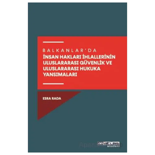 Balkanlar’da İnsan Hakları İhlallerinin Uluslararası Güvenlik Ve Uluslararası Hukuka Yansımaları