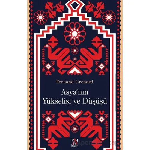 Asya’nın Yükselişi ve Düşüşü - Fernand Grenard - Panama Yayıncılık
