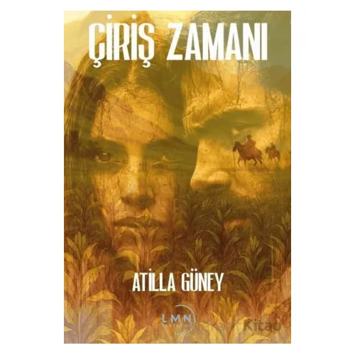 Çiriş Zamanı - Atilla Güney - Liman Yayınevi
