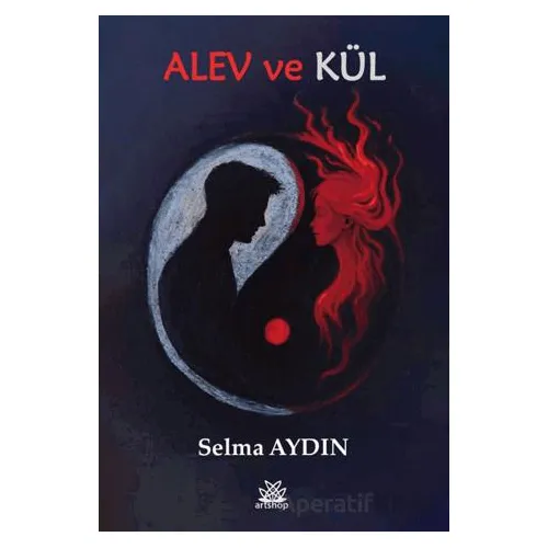 Alev ve Kül - Selma Aydın - Artshop Yayıncılık