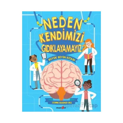 Neden Kendimizi Gıdıklayamayız? - Leanne Boucher Gill - Okuyan Us Yayınları