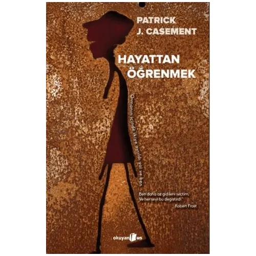 Hayattan Öğrenmek - Patrick J. Casement - Okuyan Us Yayınları