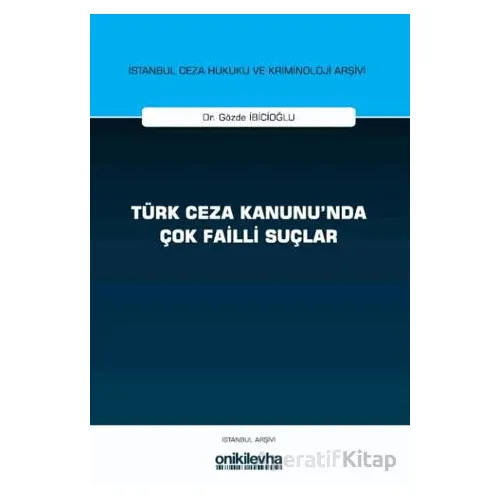 Türk Ceza Kanununda Çok Failli Suçlar - Gözde İbicioğlu - On İki Levha Yayınları