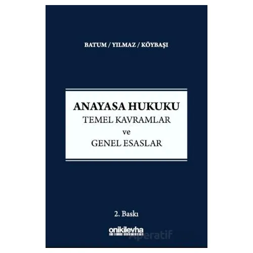 Anayasa Hukuku - Temel Kavramlar ve Genel Esaslar - Serkan Köybaşı - On İki Levha Yayınları