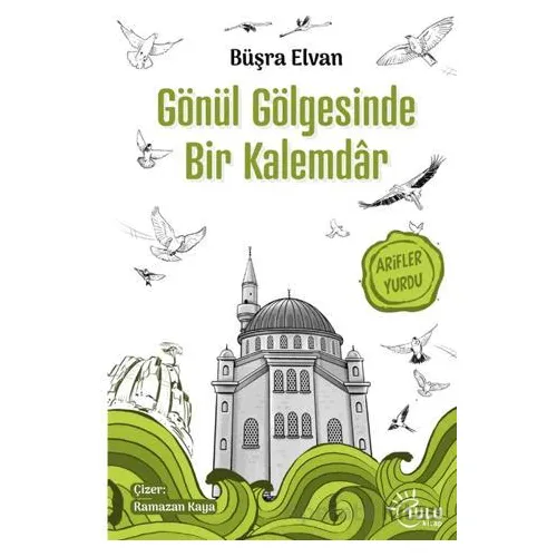 Gönül Gölgesinde Bir Kalemdar - Büşra Elvan - Tulu Kitap