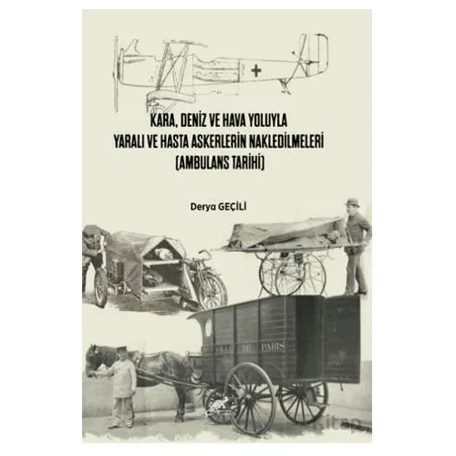 Kara, Deniz Ve Hava Yoluyla Yaralı Ve Hasta Askerlerin Nakledilmeleri (Ambulans Tarihi)