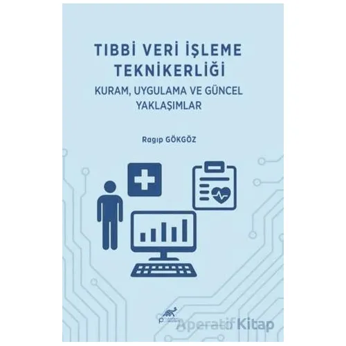 Tıbbi Veri İşleme Teknikerliği: Kuram Uygulama ve Güncel Yaklaşımlar