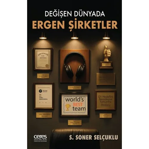 Değişen Dünyada Ergen Şirketler - S. Soner Selçuklu - Ceres Yayınları