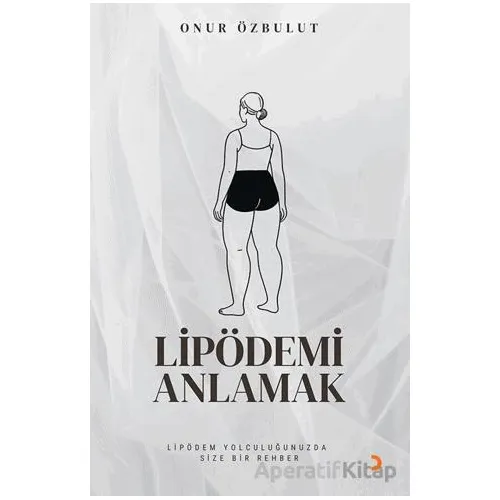Lipödemi Anlamak - Onur Özbulut - Cinius Yayınları