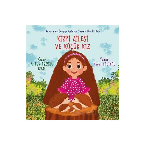 Kirpi Ailesi ve Küçük Kız - Neval Çelikel - Cinius Yayınları