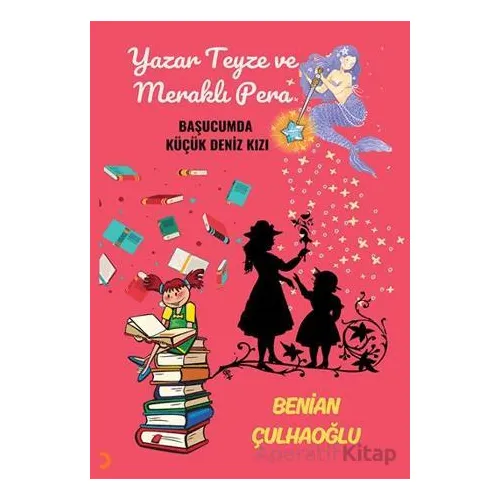 Yazar Teyze ve Meraklı Pera - Benian Çulhaoğlu - Cinius Yayınları