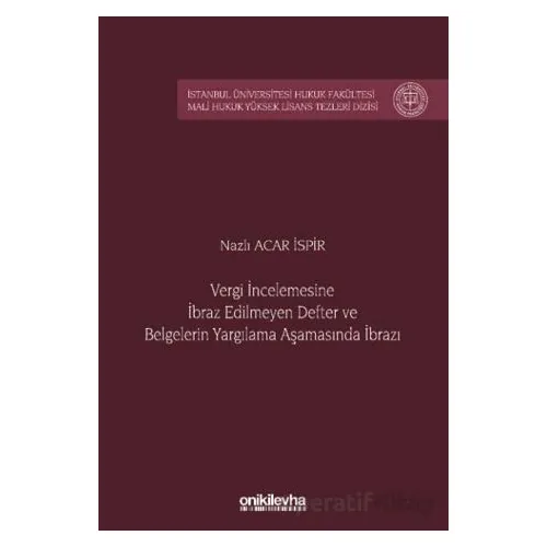Vergi İncelemesine İbraz Edilmeyen Defter ve Belgelerin Yargılama Aşamasında İbrazı
