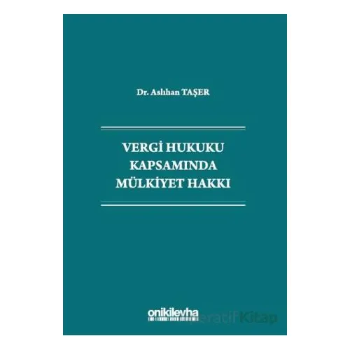 Vergi Hukuku Kapsamında Mülkiyet Hakkı - Aslıhan Taşer - On İki Levha Yayınları