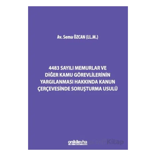 4483 Sayılı Memurlar ve Diğer Kamu Görevlilerinin Yargılanması Hakkında Kanun Çerçevesinde Soruşturm