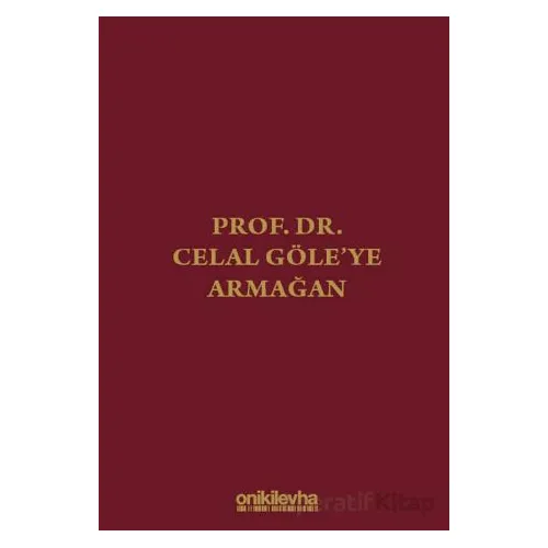 Prof. Dr. Celal Göleye Armağan - Zeynep Özkan - On İki Levha Yayınları