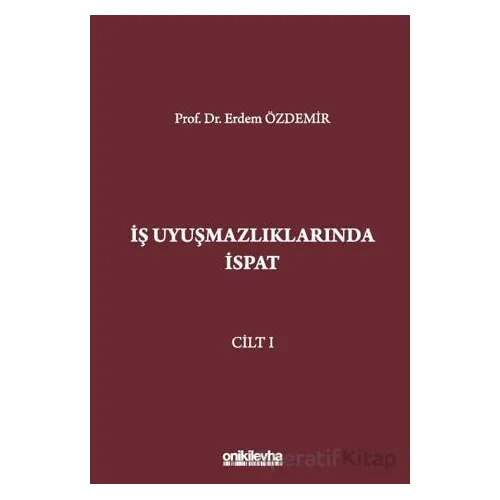 İş Uyuşmazlıklarında İspat (3 Cilt) - Erdem Özdemir - On İki Levha Yayınları