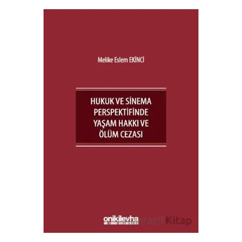 İnsan Hakları Bağlamında Hukuk ve Sinema Perspektifinde Yaşam Hakkı ve Ölüm Cezası