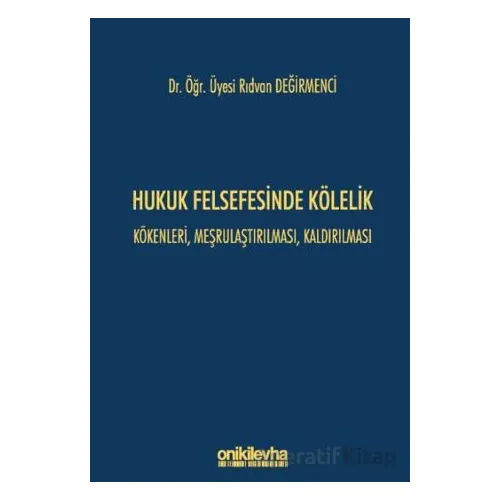 Hukuk Felsefesinde Kölelik - Kökenleri, Meşrulaştırılması, Kaldırılması